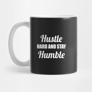 Hustle hard and stay humble Mug